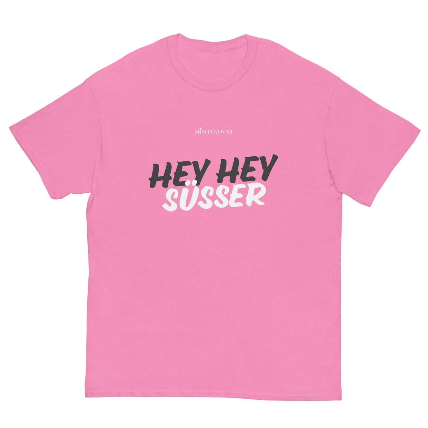 Hey Hey Süsser - Shirt