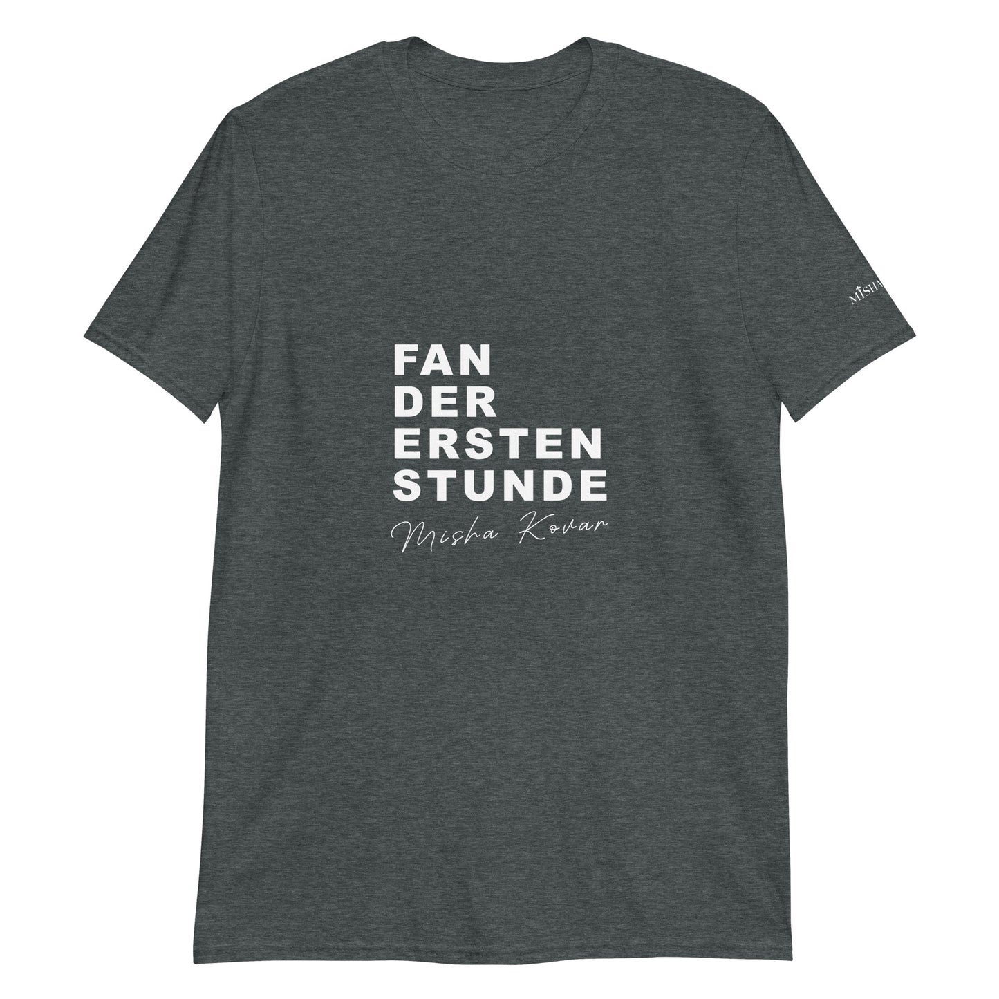 Misha Kovar "Fan der ersten Stunde" Unisex-T-Shirt